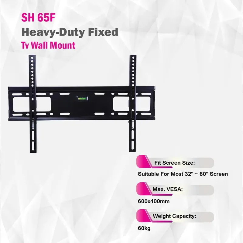 Heavy-Duty Fixed Tv Wall Mount - SH 65F (Fits Most -32" ~ 80" Screen, Max. VESA 600x400mm, Capacity: 60kg)