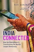 INDIA CONNECTED : HOW THE SMARTPHONE IS TRANSFORMING THE WORLD'S LARGEST DEMOCRACY BY RAVIAGRAWAL (HARDCOVER)